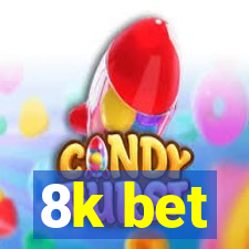 8k bet